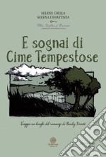 E sognai di Cime Tempestose. Viaggio nei luoghi del romanzo di Emily Brontë libro