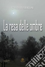 La resa delle ombre libro