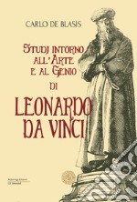 Studi intorno all'arte e al genio di Leonardo da Vinci libro