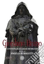 Giordano Bruno. Cenni popolari sul grande riformatore