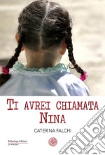 Ti avrei chiamata Nina libro