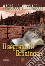 Il segreto di Groningen libro