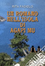 Un romano nell'isola di Agapi Mu libro