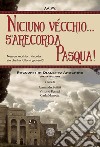 Niciuno vécchio... s'arecorda Pasqua!. Racconti in dialetto anagnino. Con traduzione libro