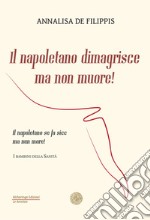 Il napoletano dimagrisce ma non muore! Il napoletano se fa sicc ma nun more! libro