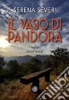 Il vaso di Pandora libro di Severi Serena