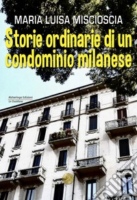 Storie ordinarie di un condominio milanese libro
