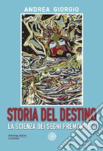 Storia del destino. La scienza dei segni premonitori libro