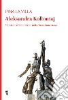 Aleksandra Kollontaj. Marxismo e femminismo nella rivoluzione russa libro