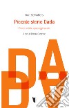 Piccole storie Dada. Finestre critiche e paesaggi narrativi libro