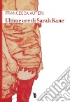 Ultime ore di Sarah Kane libro