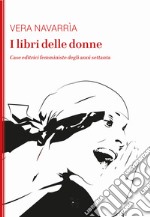 I libri delle donne. Case editrici femministe degli anni Settanta