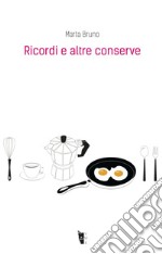 Ricordi e altre conserve libro