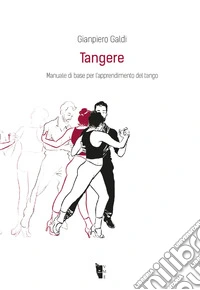 Tangere. Manuale di base per l'apprendimento del tango