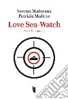 Love Sea-Watch. Storia di un approdo libro