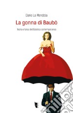 La gonna di Baubò. Teoria e farsa dell'estetica contemporanea libro