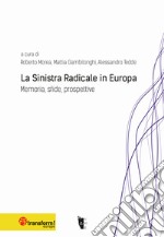 La sinistra radicale in Europa. Memoria, sfide, prospettive libro