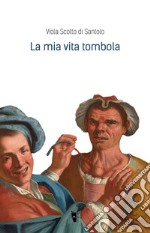 La mia vita tombola libro