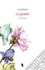 Lezgoaed. E altri racconti libro