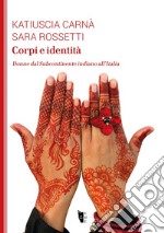 Corpi e identità. Donne dal Subcontinente indiano all'Italia