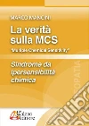 La verità sulla MCS «Multiple Chemical Sensitivity». Sindrome da ipersensibilità chimica libro