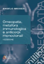 Omeopatia, metafora immunologica e anticorpi monoclonali libro