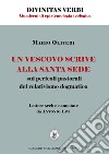 Un vescovo scrive alla Santa Sede sui pericoli pastorali del relativismo dogmatico. Lettere scelte e annotate da Antonio Livi libro