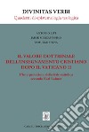 Il valore dottrinale dell'insegnamento cristiano dopo il Vaticano II. L'interpretazione della fede cattolica secondo Karl Rahner.. Nuova ediz. libro