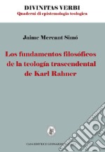 Los fundamentos filosoficos de la teologia trascendental de Karl Rahner