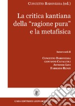 La critica kantiana della «ragione pura» e la metafisica