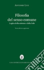 Filosofia del senso comune. Logica della scienza e della fede libro