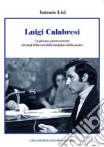 Luigi Calabresi. Un giovane controcorrente ai tempi della crisi della famiglia e della società