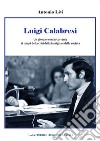 Luigi Calabresi. Un giovane controcorrente ai tempi della crisi della famiglia e della società libro