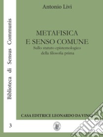 Metafisica e senso comune. Sullo statuto epistemologico della filosofia  prima