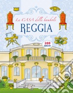 Reggia. La casa delle bambole. Con adesivi libro