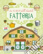 Fattoria. La casa delle bambole. Con adesivi libro