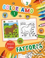 Coloriamo la fattoria. Ricalca & scrivi. Vol. 1 libro