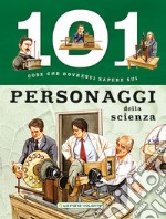 101 cose da sapere sui personaggi della scienza libro