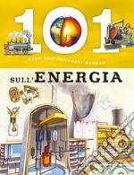 101 cose da sapere sull'energia libro