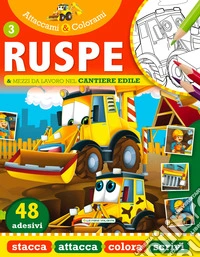 Ruspe e mezzi da lavoro nel cantiere edile. Attaccami e colorami. Con adesivi libro