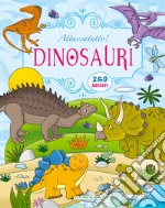 Dinosauri. Attaccatutto. Con adesivi libro