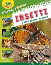 Insetti e altri piccoli animali. Ediz. illustrata libro