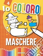 Maschere. Io coloro. Ediz. a colori libro