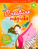 Creature magiche. Con adesivi. Ediz. illustrata libro