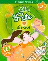 Fate e sirene. Con adesivi. Ediz. illustrata libro