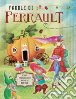 Favole di Perrault. Fiabe meravigliose prima di dormire. Ediz. a colori libro