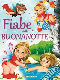 Fiabe della buonanotte. Ediz. a colori libro