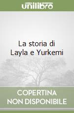 La storia di Layla e Yurkemi libro