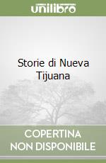 Storie di Nueva Tijuana libro