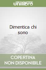 Dimentica chi sono